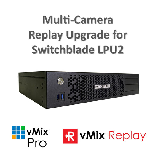 Switchblade LPU2 Replay Upgrade - Add Multi-camera Instant Replay to LPU2 vMix Switcher.